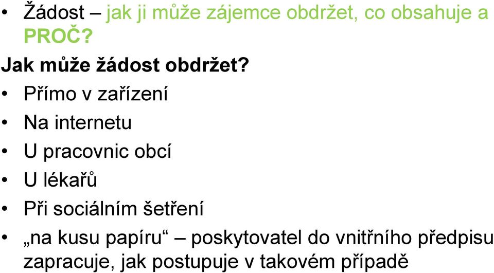 Přímo v zařízení Na internetu U pracovnic obcí U lékařů Při