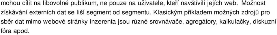 Možnost získávání externích dat se liší segment od segmentu.