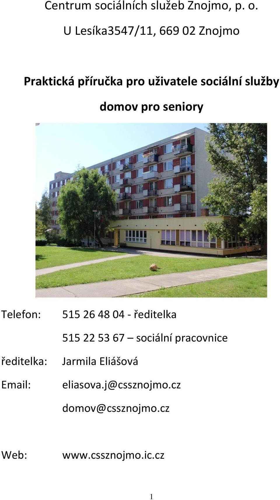 služby domov pro seniory Telefon: 515 26 48 04 - ředitelka 515 22 53 67