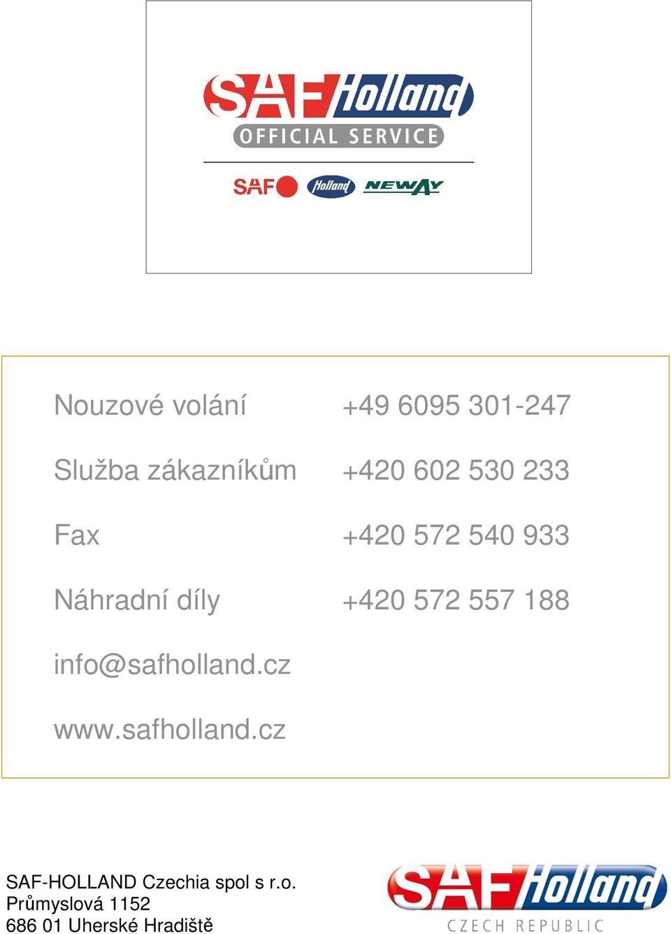 557 188 info@safholland.cz www.safholland.cz SAF-HOLLAND Czechia spol s r.