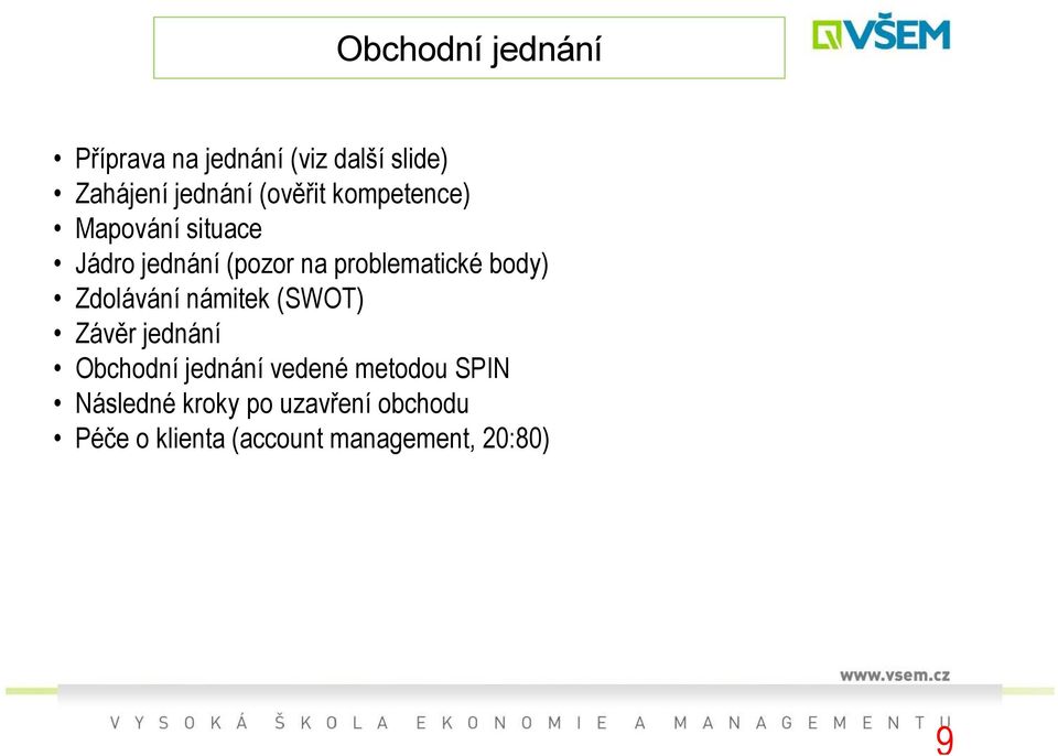 body) Zdolávání námitek (SWOT) Závěr jednání Obchodní jednání vedené metodou