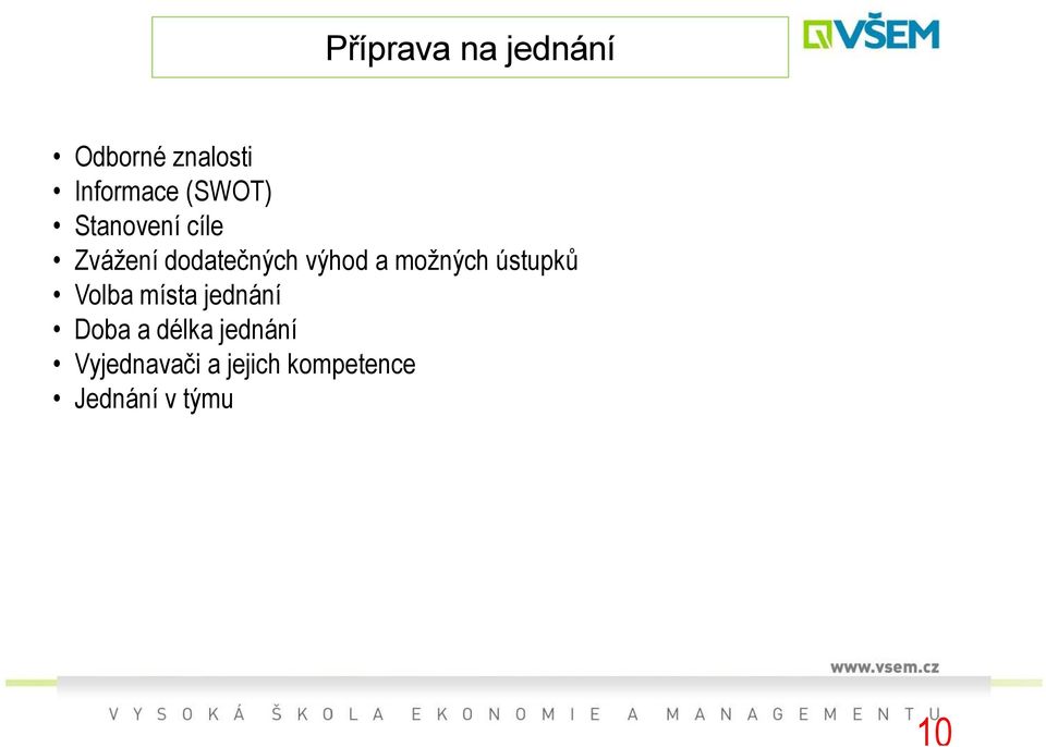 možných ústupků Volba místa jednání Doba a délka