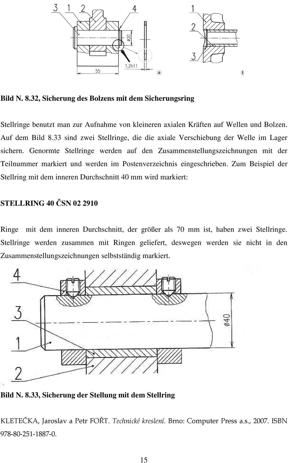 Genormte Stellringe werden auf den Zusammenstellungszeichnungen mit der Teilnummer markiert und werden im Postenverzeichnis eingeschrieben.