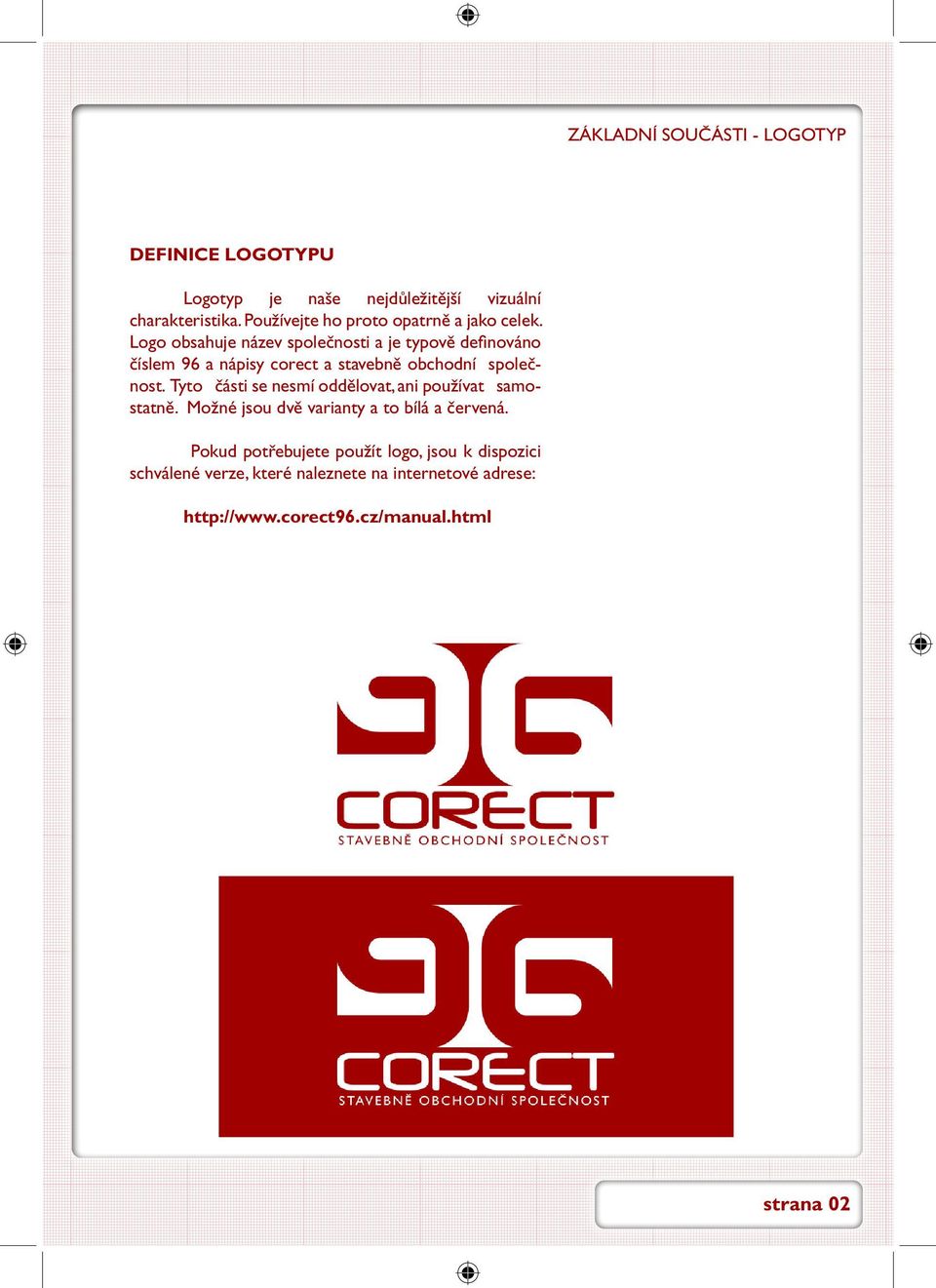 Logo obsahuje název společnosti a je typově definováno číslem 96 a nápisy corect a stavebně obchodní společnost.