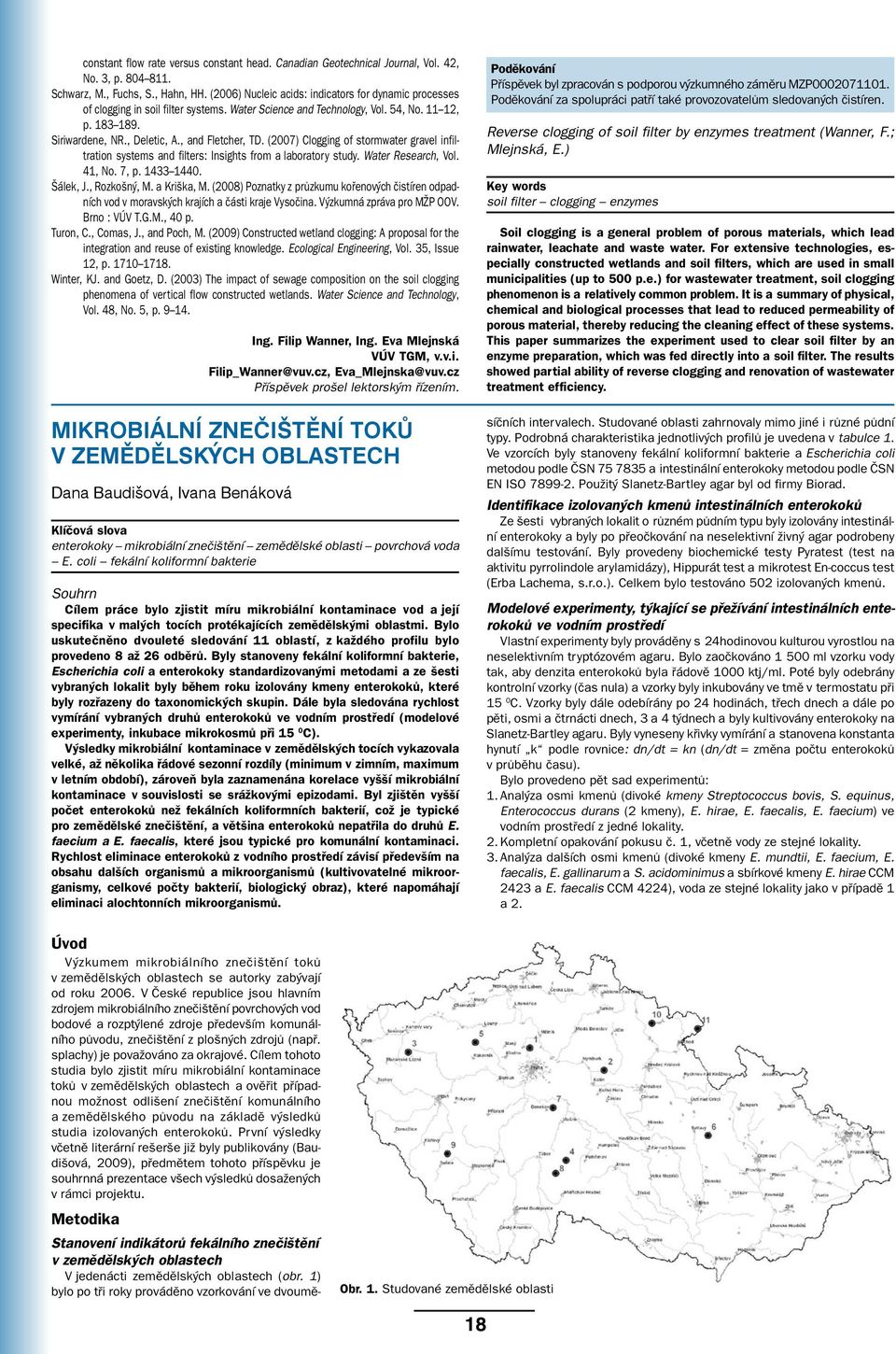 , and Fletcher, TD. (2007) Clogging of stormwater gravel infiltration systems and filters: Insights from a laboratory study. Water Research, Vol. 41, No. 7, p. 1433 1440. Šálek, J., Rozkošný, M.