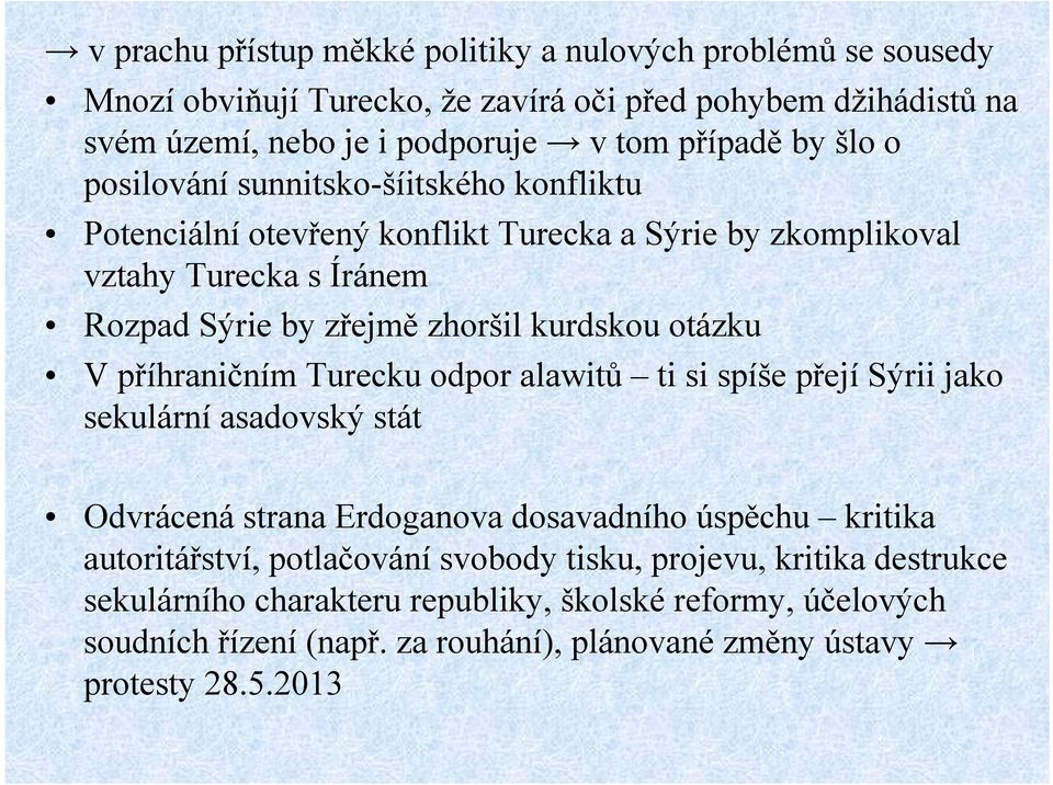 otázku V příhraničním Turecku odpor alawitů ti si spíše přejí Sýrii jako sekulární asadovský stát Odvrácená strana Erdoganova dosavadního úspěchu kritika autoritářství,