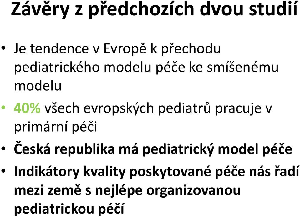 pracuje v primární péči Česká republika má pediatrický model péče
