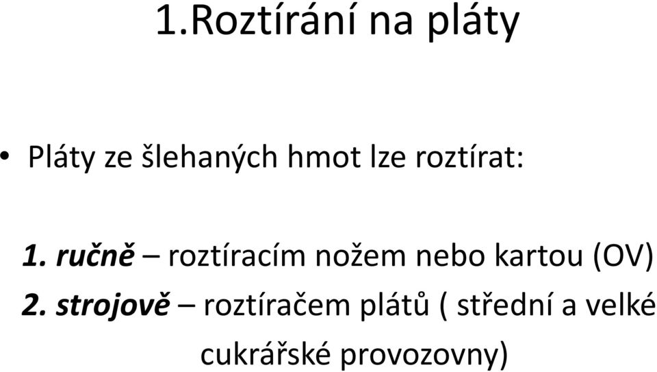 ručně roztíracím nožem nebo kartou (OV) 2.