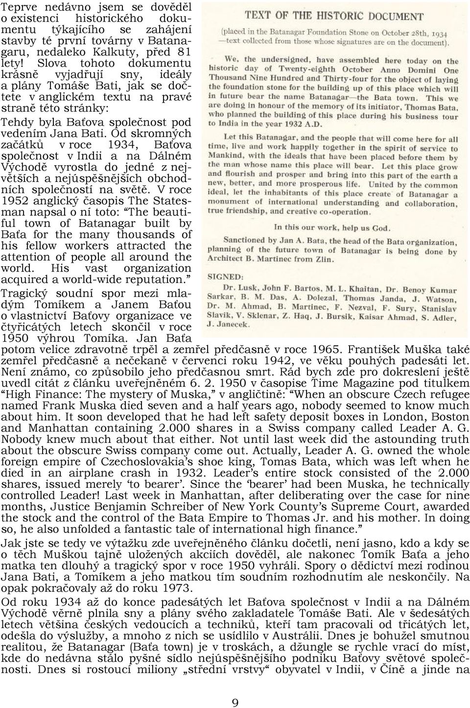 Od skromných začátků v roce 1934, Baťova společnost v Indii a na Dálném Východě vyrostla do jedné z největších a nejúspěšnějších obchodních společností na světě.