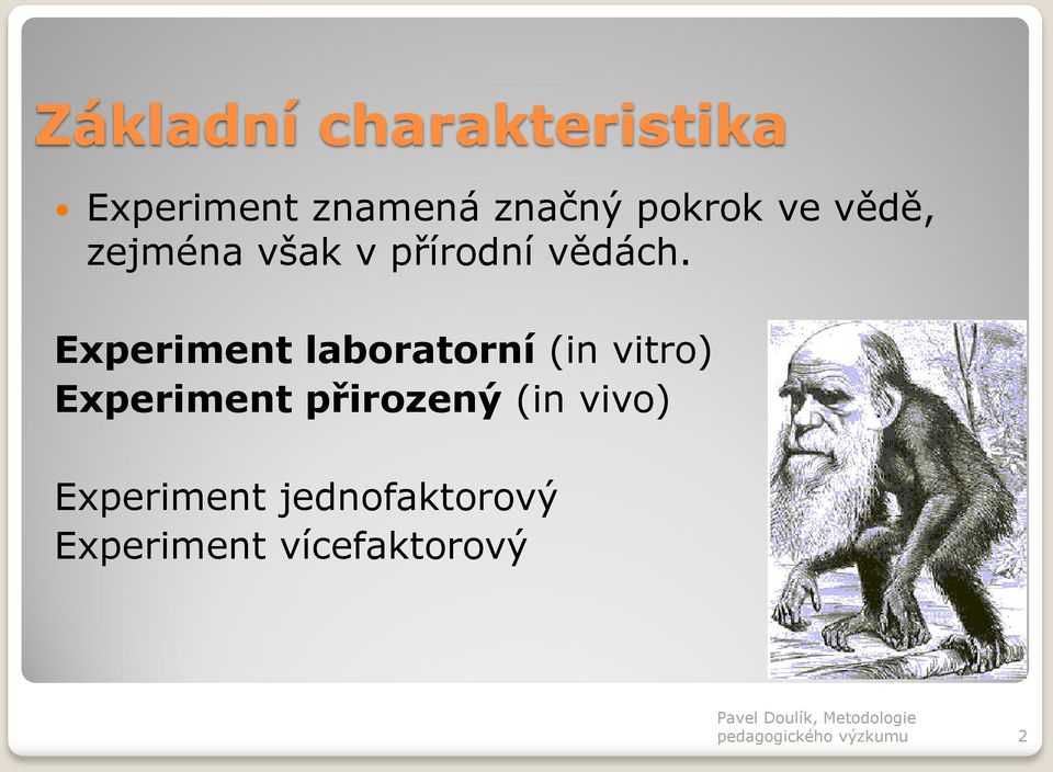 Experiment laboratorní (in vitro) Experiment přirozený (in