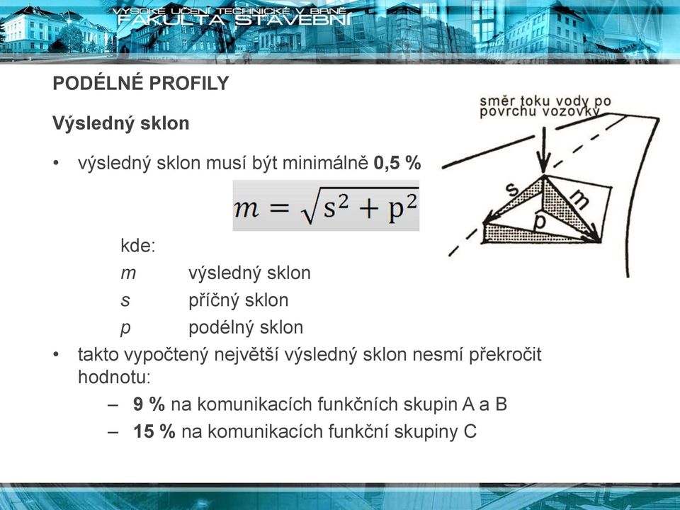 vypočtený největší výsledný sklon nesmí překročit hodnotu: 9 % na