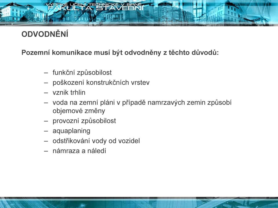 na zemní pláni v případě namrzavých zemin způsobí objemové změny