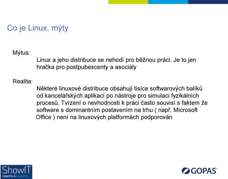 balíků od kancelářských aplikací po nástroje pro simulaci fyzikálních procesů.