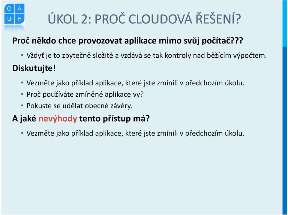 Vezměte jako příklad aplikace, které jste zmínili v předchozím úkolu. Proč používáte zmíněné aplikace vy?