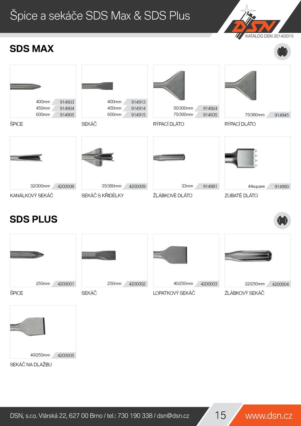 4200009 33mm 914981 44square 914990 KANÁLKOVÝ SEKÁČ SEKÁČ S KŘIDÉLKY ŽLÁBKOVÉ DLÁTO ZUBATÉ DLÁTO SDS PLUS 250mm 4200001