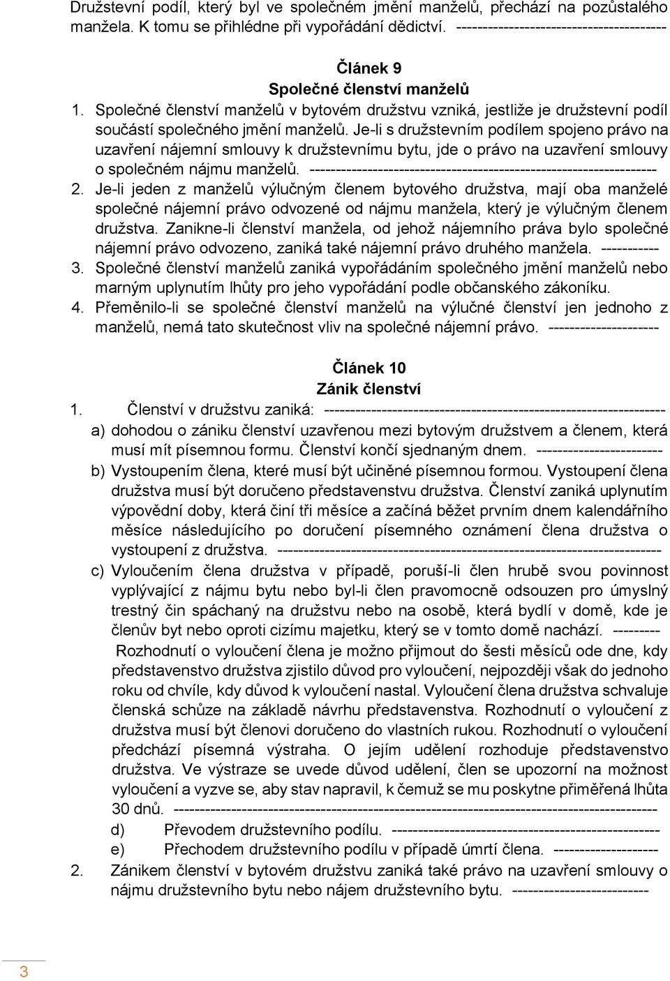 Je-li s družstevním podílem spojeno právo na uzavření nájemní smlouvy k družstevnímu bytu, jde o právo na uzavření smlouvy o společném nájmu manželů.