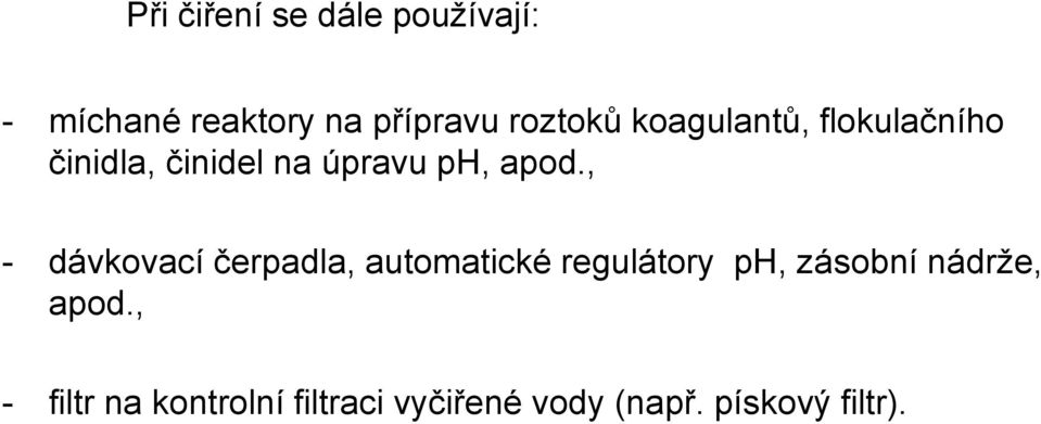 apod., - dávkovací čerpadla, automatické regulátory ph, zásobní