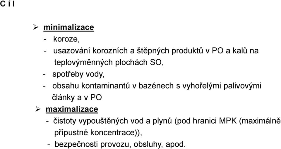 vyhořelými palivovými články a v PO maximalizace - čistoty vypouštěných vod a plynů