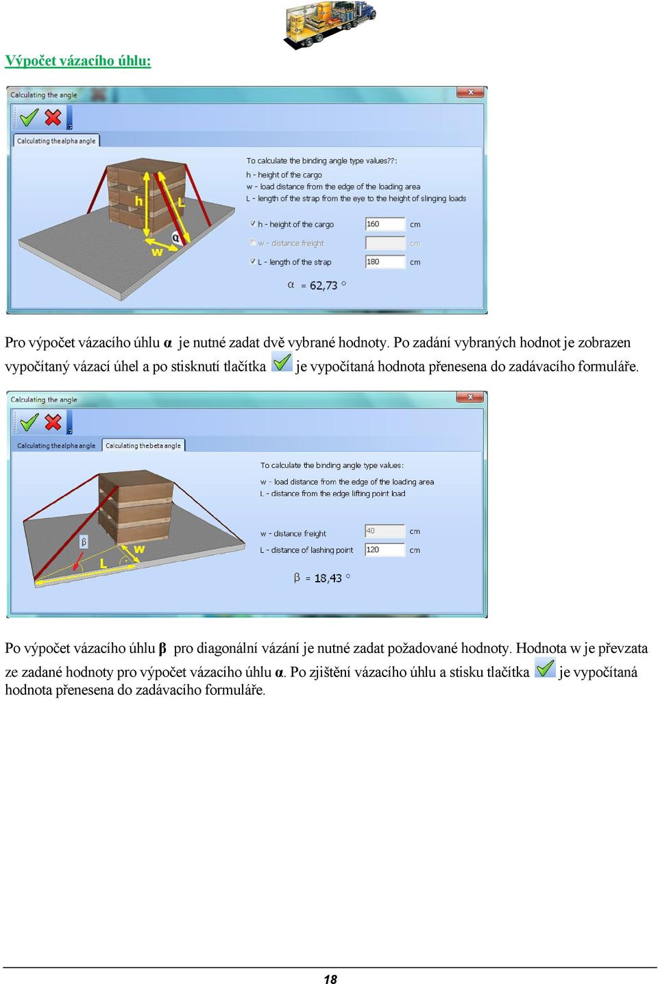 zadávacího formuláře. Po výpočet vázacího úhlu β pro diagonální vázání je nutné zadat požadované hodnoty.