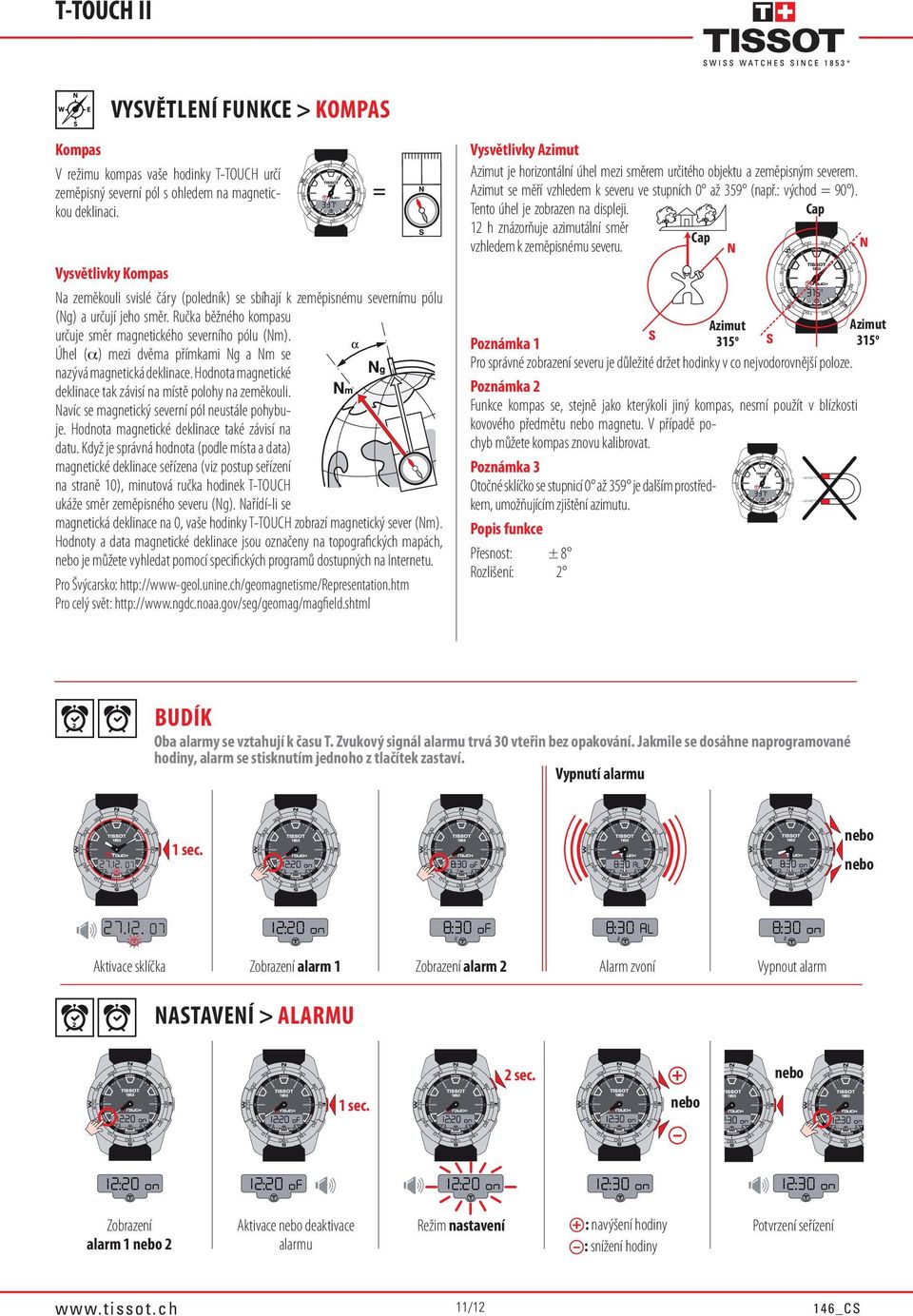 Úhel (α) mezi dvěma přímkami Ng a Nm se nazývá magnetická deklinace. Hodnota magnetické deklinace tak závisí na místě polohy na zeměkouli. Navíc se magnetický severní pól neustále pohybuje.