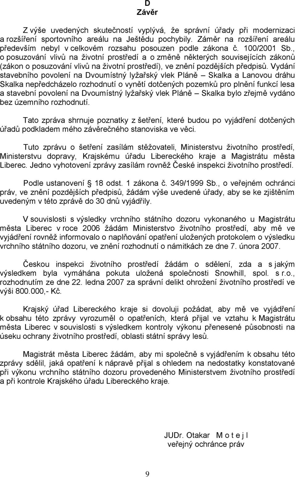 , o posuzování vlivů na životní prostředí a o změně některých souvisejících zákonů (zákon o posuzování vlivů na životní prostředí), ve znění pozdějších předpisů.