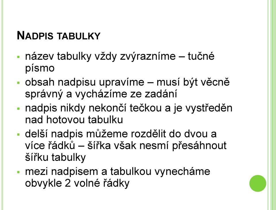 vystředěn nad hotovou tabulku delší nadpis můžeme rozdělit do dvou a více řádků