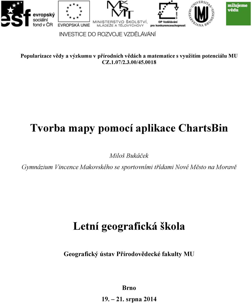 0018 Tvorba mapy pomocí aplikace ChartsBin Miloš Bukáček Gymnázium Vincence