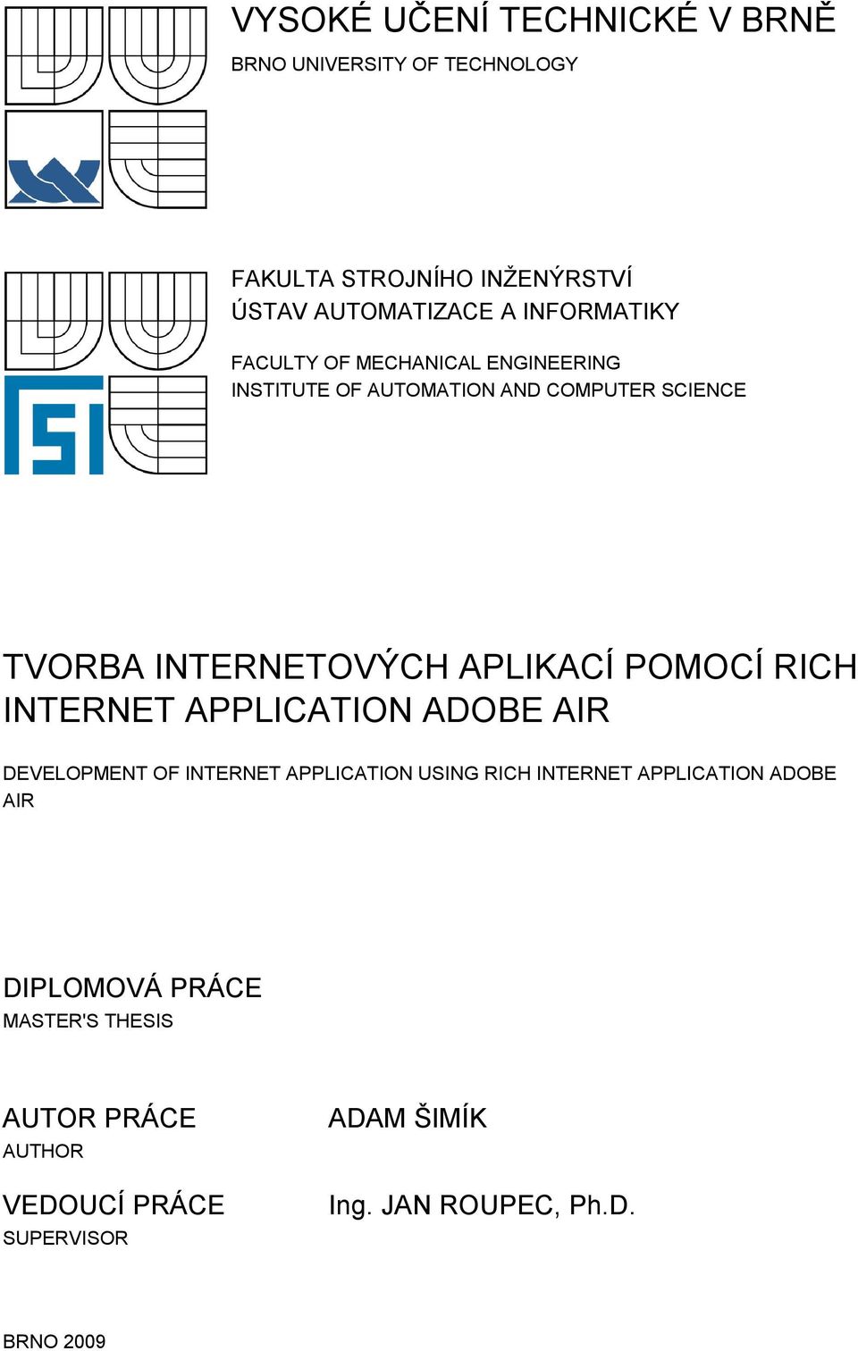 APLIKACÍ POMOCÍ RICH INTERNET APPLICATION ADOBE AIR DEVELOPMENT OF INTERNET APPLICATION USING RICH INTERNET