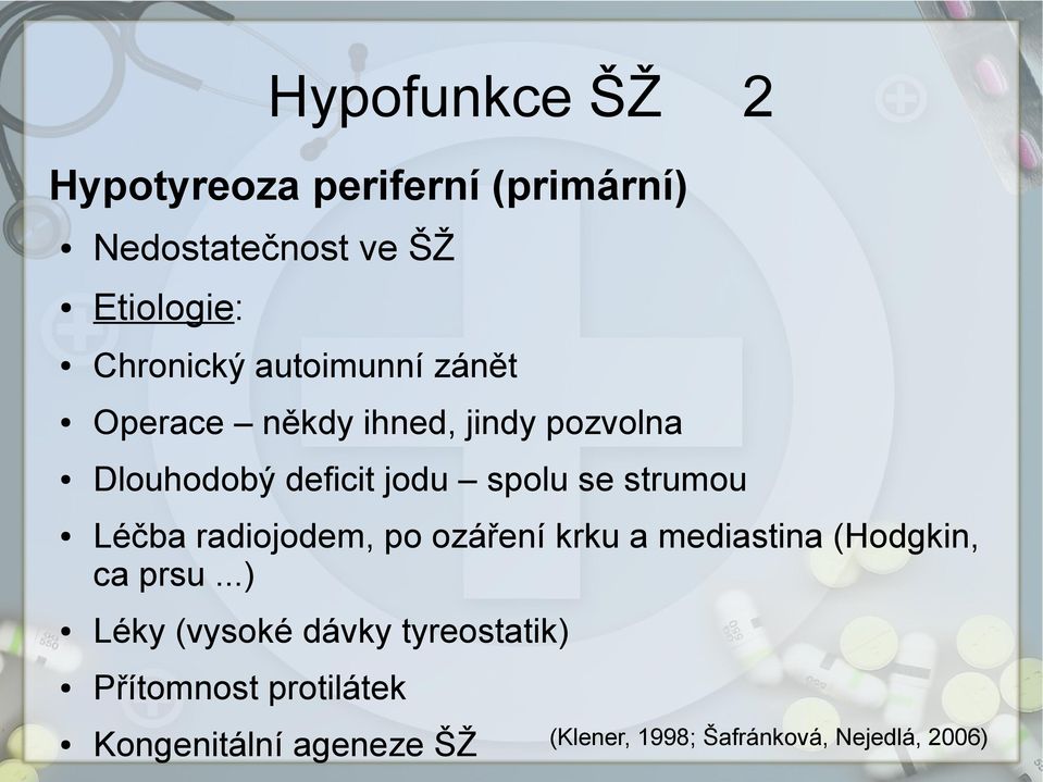 Léčba radiojodem, po ozáření krku a mediastina (Hodgkin, ca prsu.