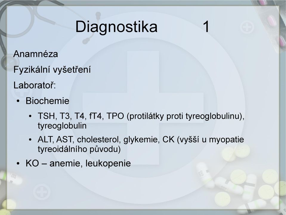 tyreoglobulinu), tyreoglobulin ALT, AST, cholesterol,