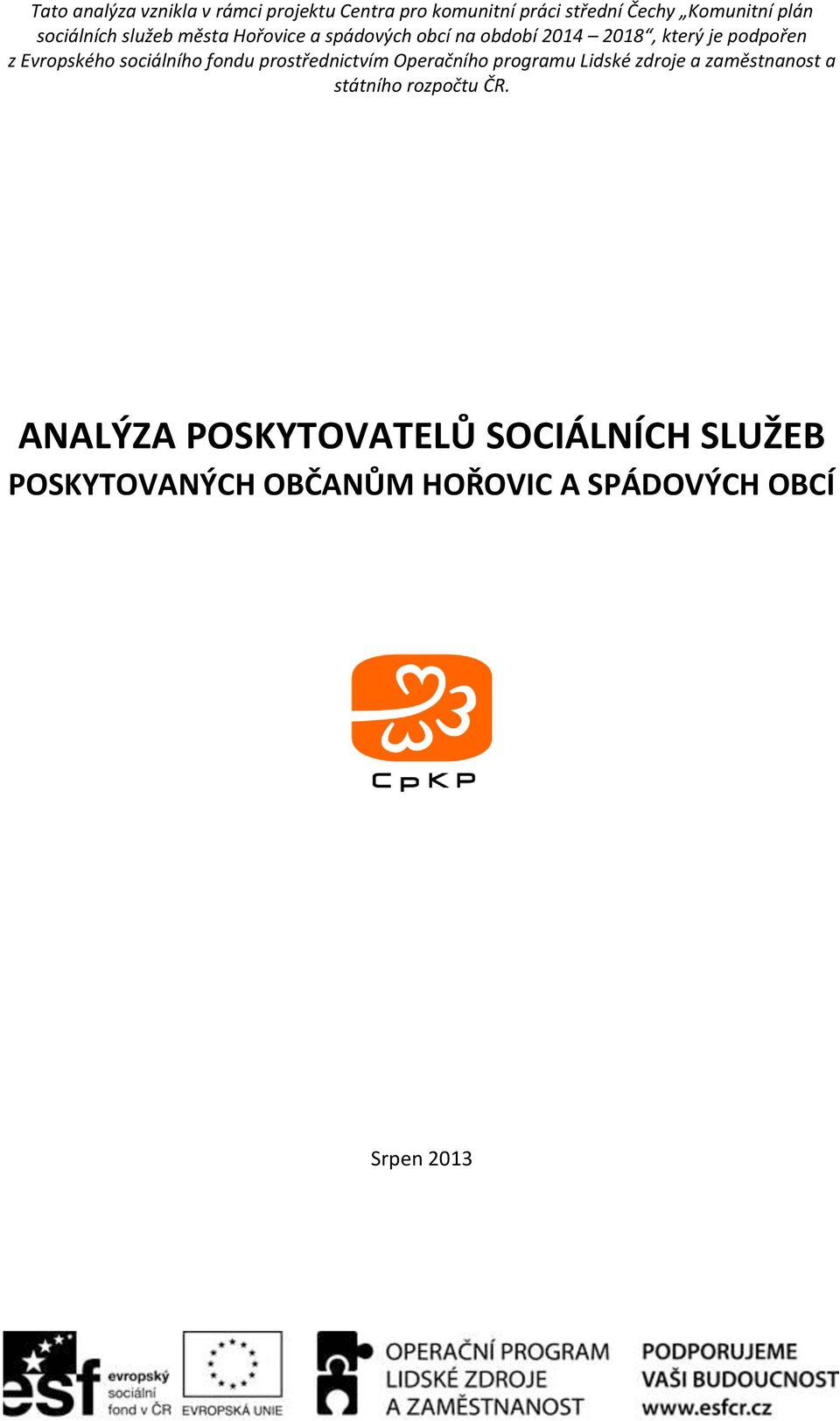 Evropského sociálního fondu prostřednictvím Operačního programu Lidské zdroje a zaměstnanost a