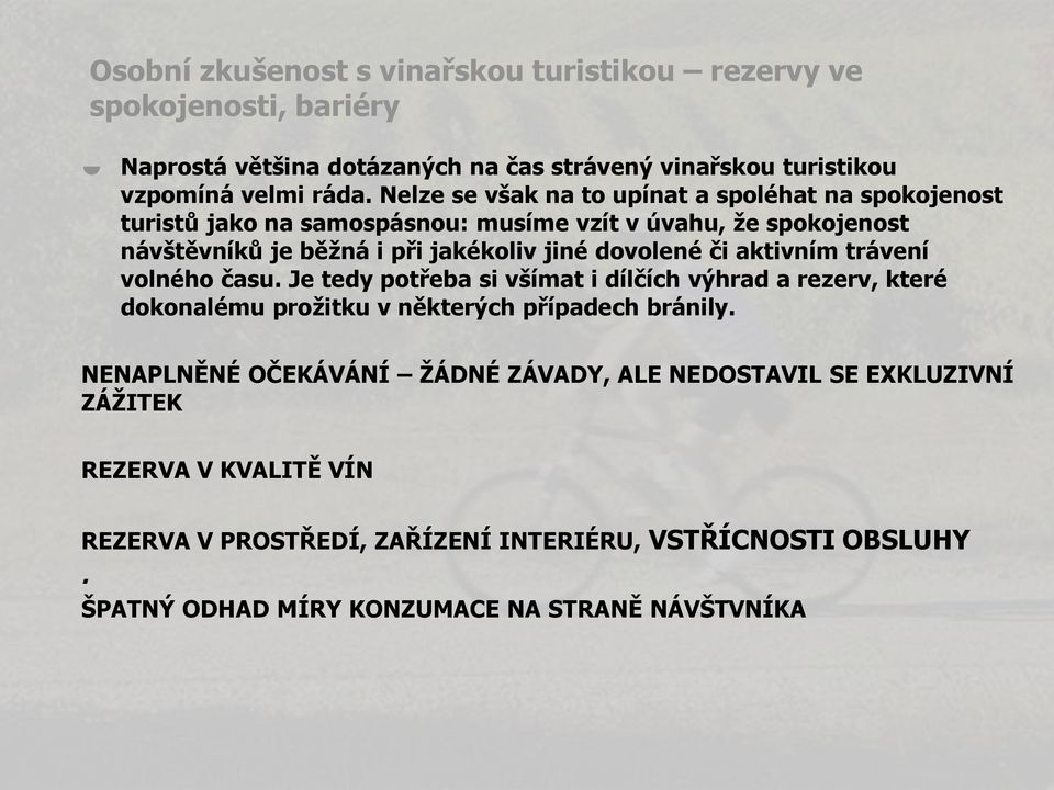 či aktivním trávení volného času. Je tedy potřeba si všímat i dílčích výhrad a rezerv, které dokonalému prožitku v některých případech bránily.