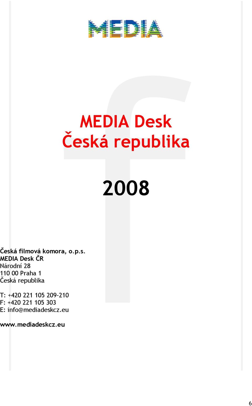 MEDIA Desk ČR Národní 28 110 00 Praha 1 Česká