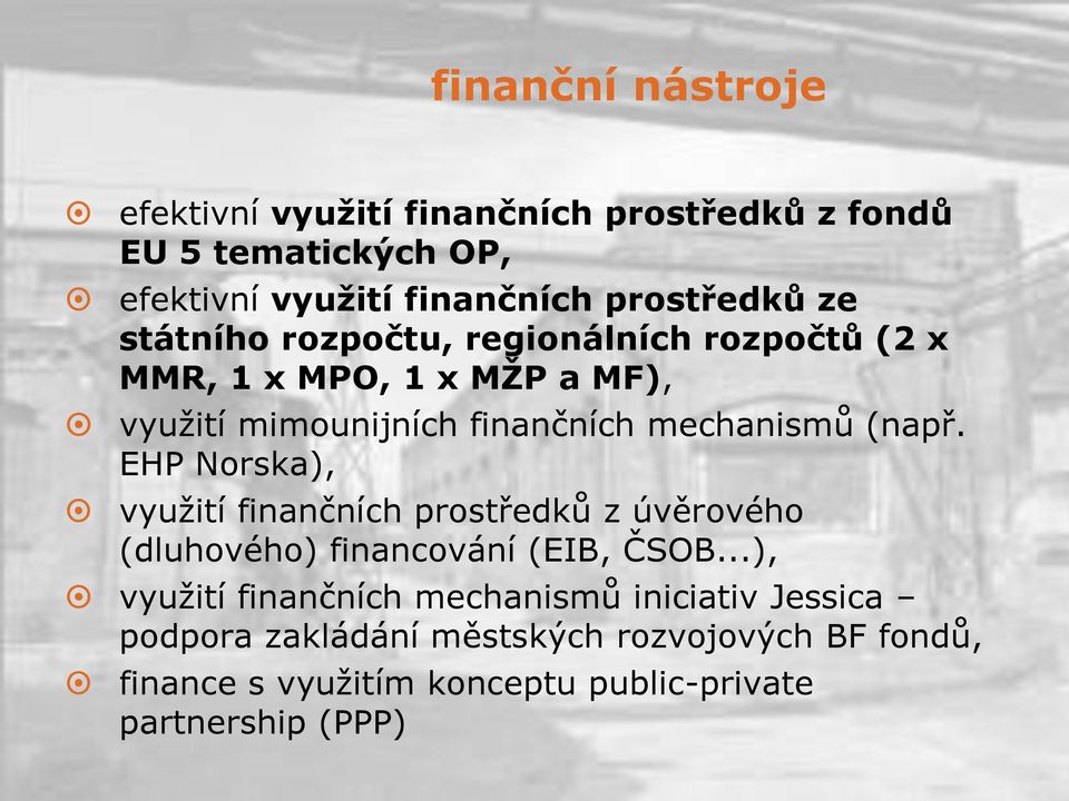 EHP Norska), využití finančních prostředků z úvěrového (dluhového) financování (EIB, ČSOB.