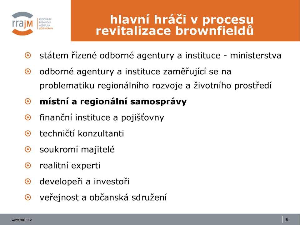 životního prostředí místní a regionální samosprávy finanční instituce a pojišťovny techničtí