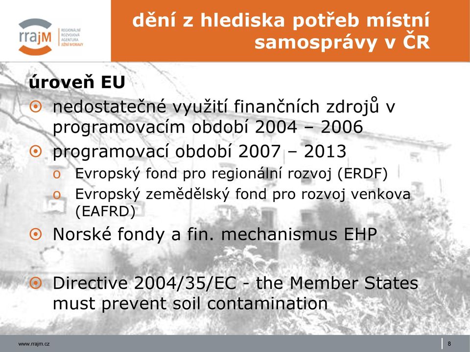 regionální rozvoj (ERDF) Evropský zemědělský fond pro rozvoj venkova (EAFRD) Norské fondy a