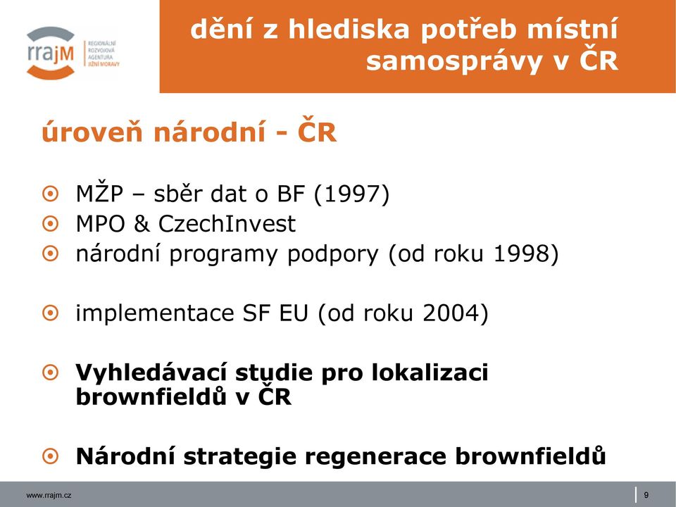 1998) implementace SF EU (od roku 2004) Vyhledávací studie pro