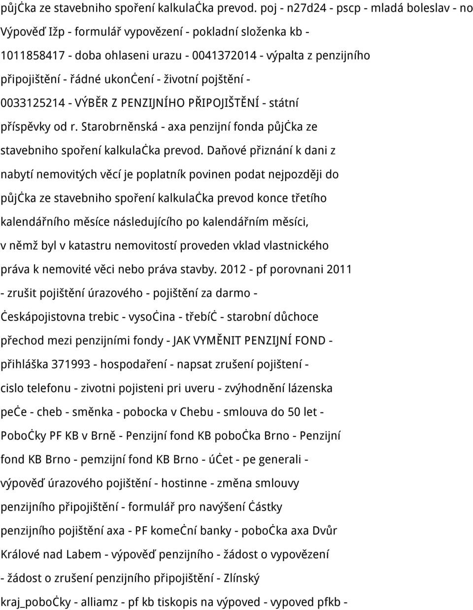 ukončení - životní pojštění - 0033125214 - VÝBĚR Z PENZIJNÍHO PŘIPOJIŠTĚNÍ - státní příspěvky od r.