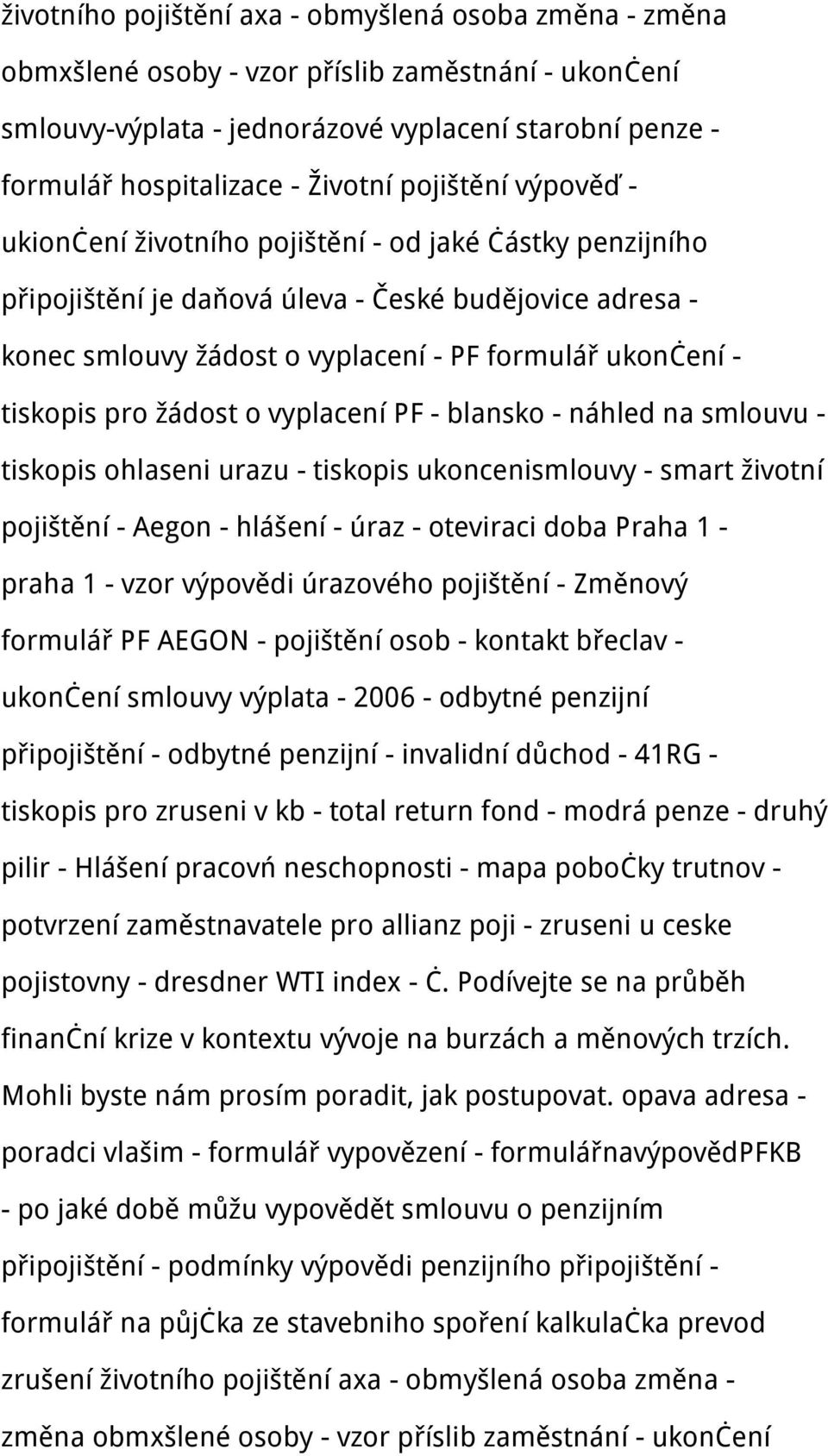 tiskopis pro žádost o vyplacení PF - blansko - náhled na smlouvu - tiskopis ohlaseni urazu - tiskopis ukoncenismlouvy - smart životní pojištění - Aegon - hlášení - úraz - oteviraci doba Praha 1 -