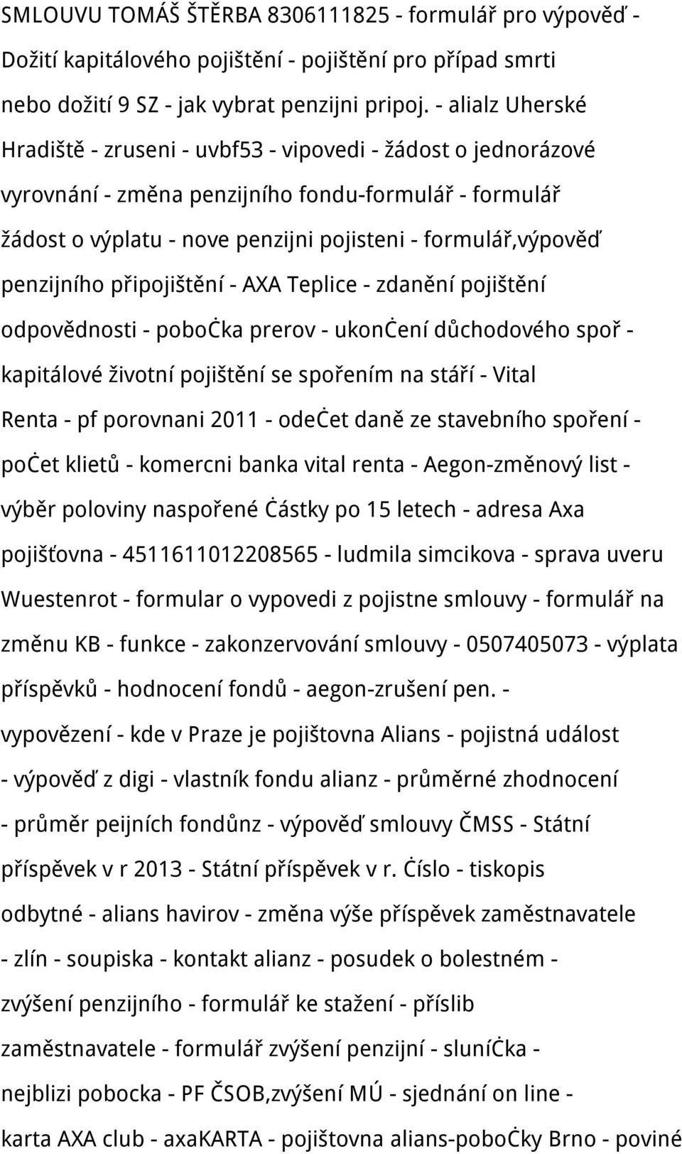 penzijního připojištění - AXA Teplice - zdanění pojištění odpovědnosti - pobočka prerov - ukončení důchodového spoř - kapitálové životní pojištění se spořením na stáří - Vital Renta - pf porovnani