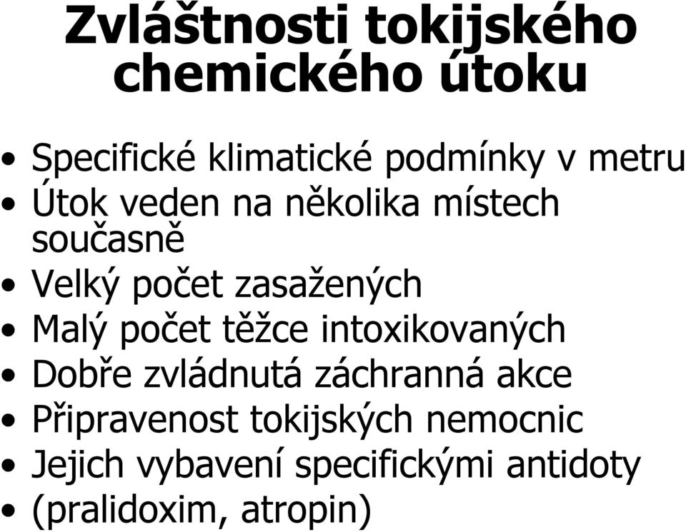 počet těžce intoxikovaných Dobře zvládnutá záchranná akce Připravenost