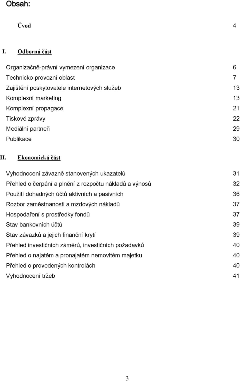 Tiskové zprávy 22 Mediální partneři 29 Publikace 30 II.