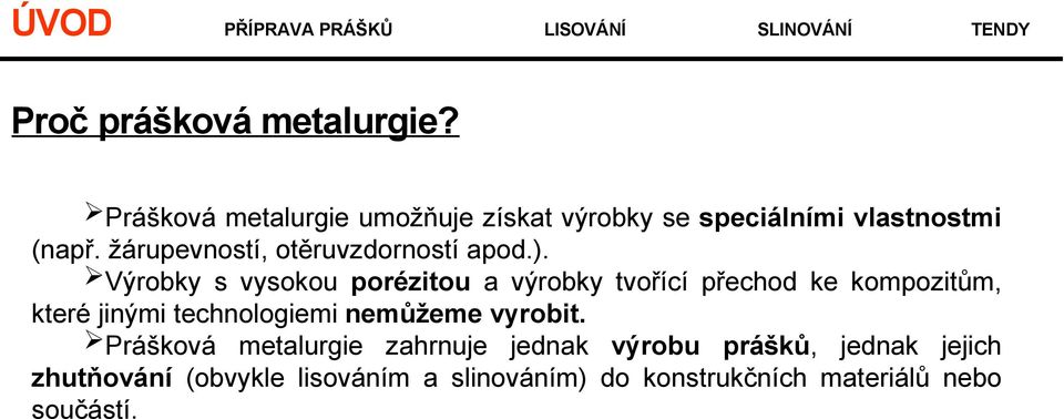 žárupevností, otěruvzdorností apod.).