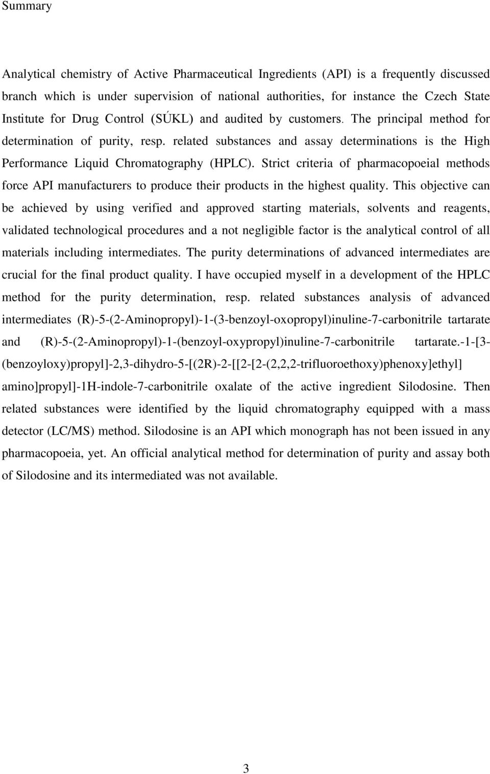 Strict criteria of pharmacopoeial methods force API manufacturers to produce their products in the highest quality.