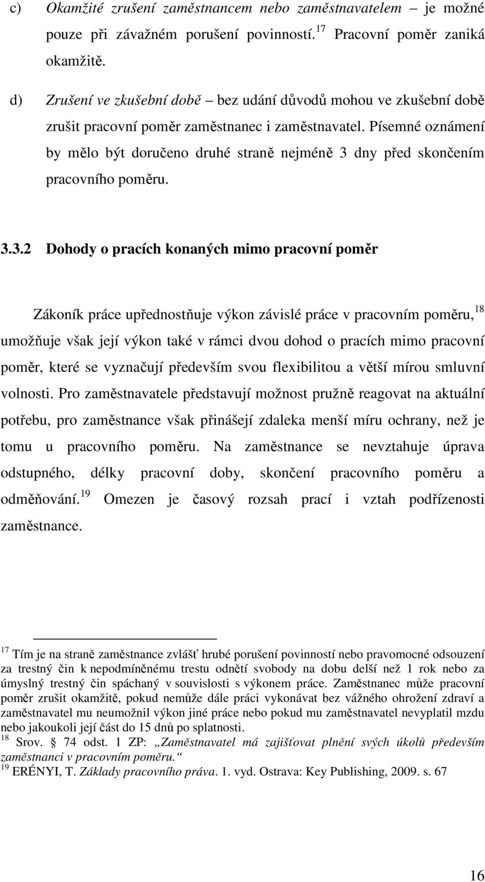 Písemné oznámení by mělo být doručeno druhé straně nejméně 3 