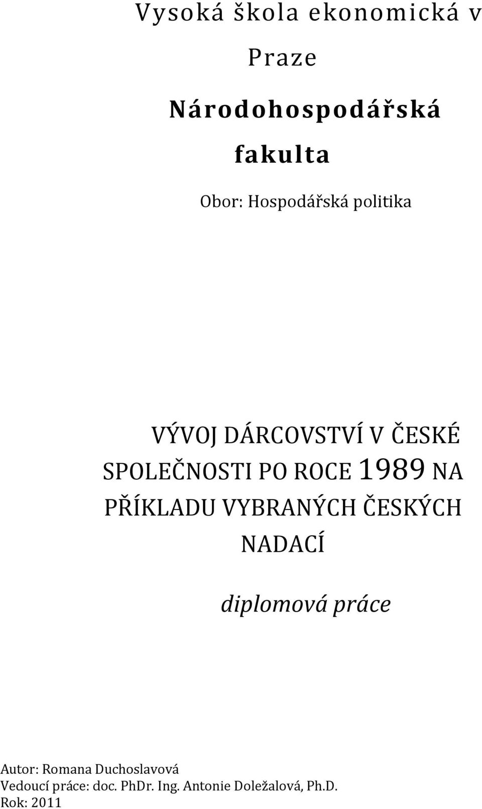 NA PŘÍKLADU VYBRANÝCH ČESKÝCH NADACÍ diplomová práce Autor: Romana