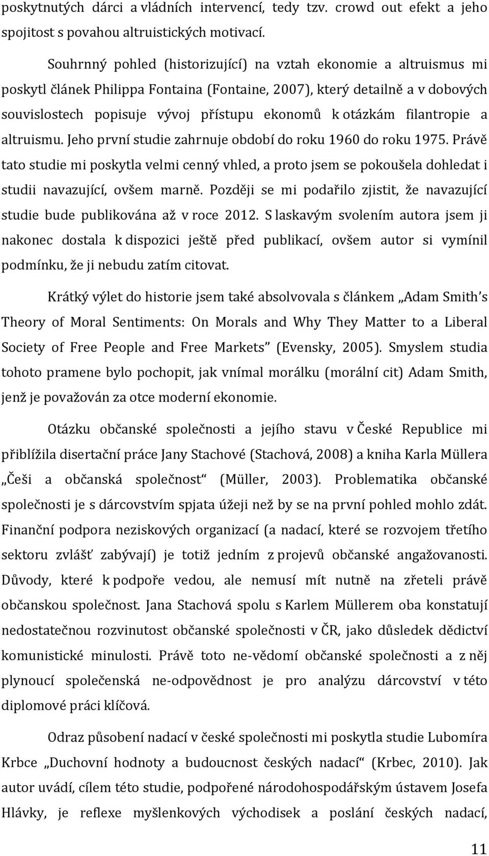 otázkám filantropie a altruismu. Jeho první studie zahrnuje období do roku 1960 do roku 1975.