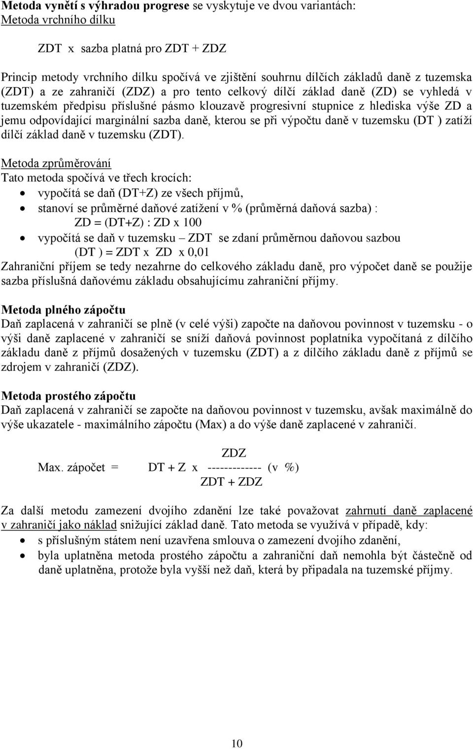 odpovídající marginální sazba daně, kterou se při výpočtu daně v tuzemsku (DT ) zatíží dílčí základ daně v tuzemsku (ZDT).