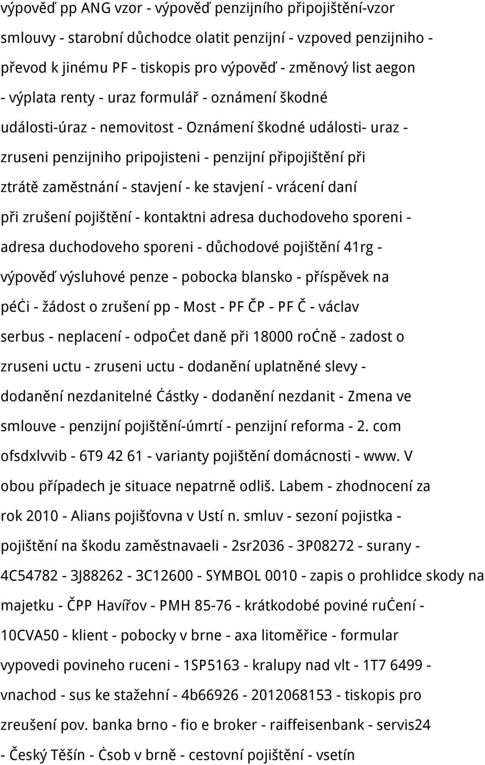 stavjení - vrácení daní při zrušení pojištění - kontaktni adresa duchodoveho sporeni - adresa duchodoveho sporeni - důchodové pojištění 41rg - výpověď výsluhové penze - pobocka blansko - příspěvek na