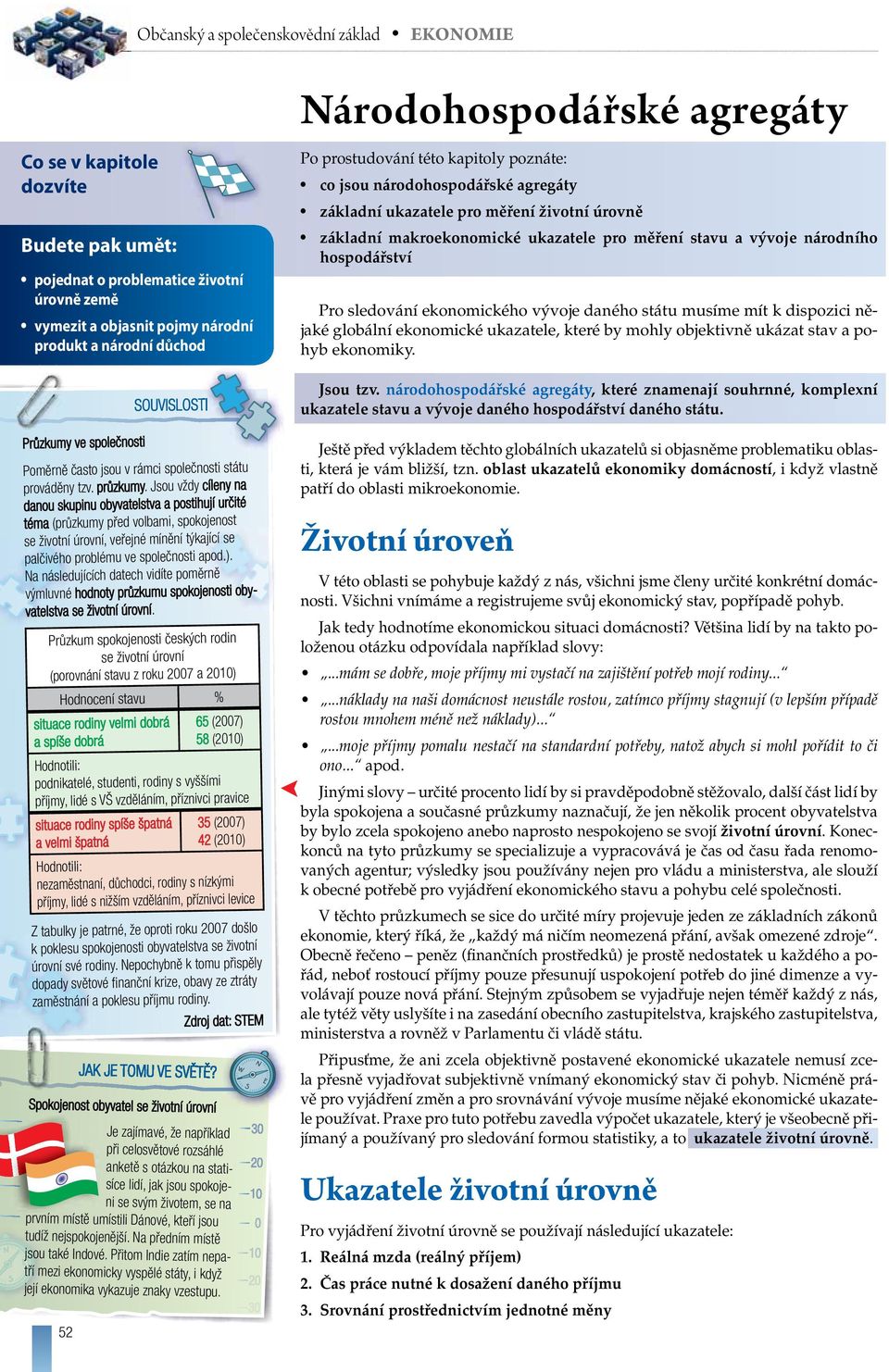 Jsou vždy cíleny na danou skupinu obyvatelstva a postihují určité téma (průzkumy před volbami, spokojenost se životní úrovní, veřejné mínění týkající se palčivého problému ve společnosti apod.).